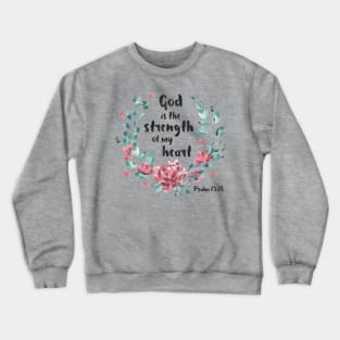 Christian Bible Verse: God is the strength of my heart (dark text with flower wreath) Crewneck Sweatshirt